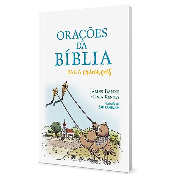 Orações da Bíblia Para Crianças - James Banks e Cindy Kenney - Pão Diário