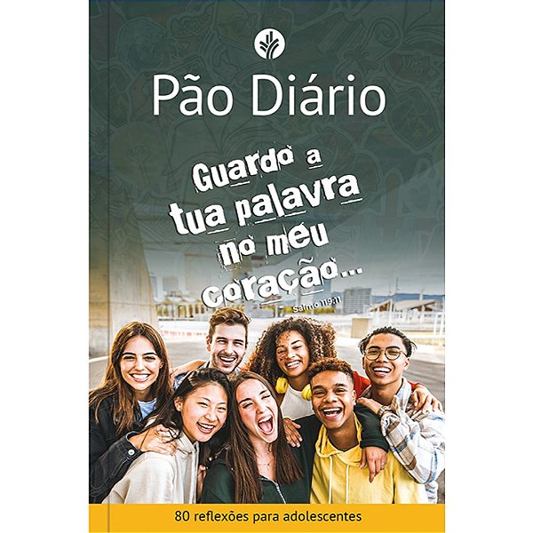Guardo a Tua Palavra no Meu Coração... - Pão Diário Jovem