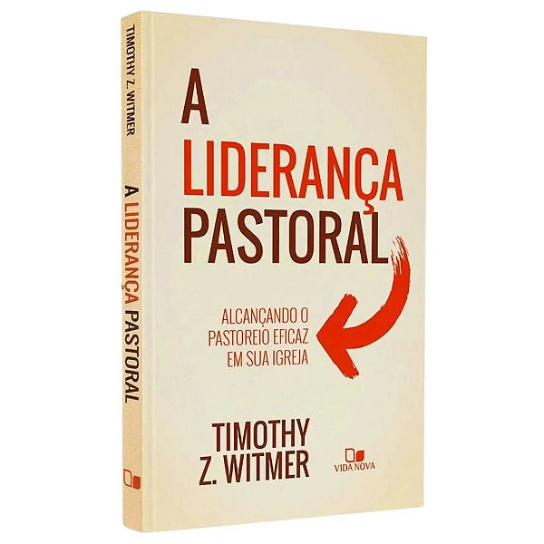 A Liderança Pastoral, Timothy Z. Witmer - Vida Nova