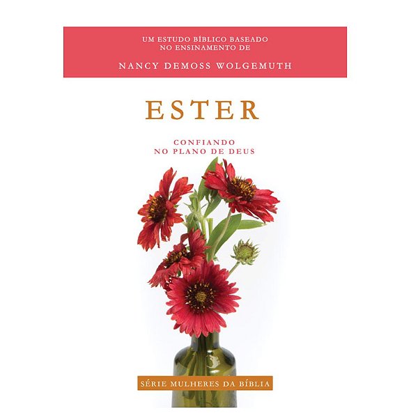 Ester, Confiando no Plano de Deus, Nancy Demoss Wolgemuth - Shedd