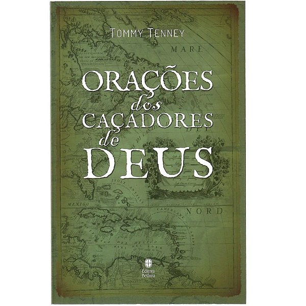 Orações dos caçadores de Deus, Tommy Tenney - Betânia
