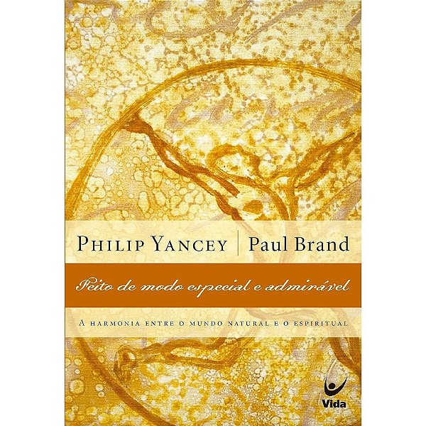 Feito de modo especial e admrável, Philip Yancey e Paul Brand - Vida