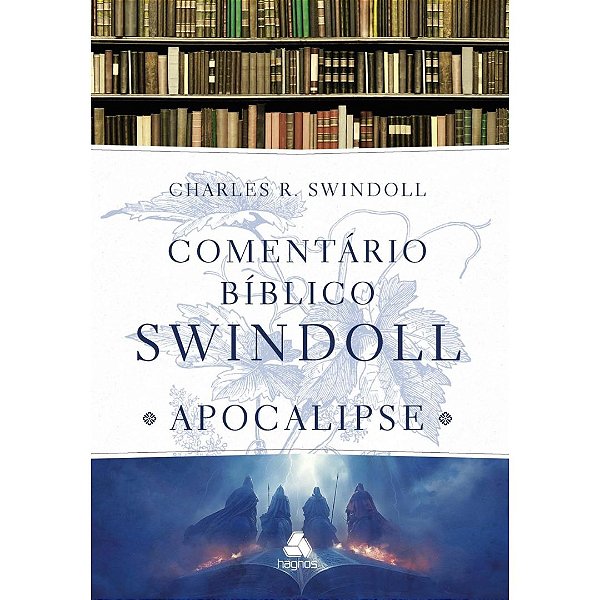 Apocalipse: Comentário Bíblico Swindoll, Charles R Swindoll - Hagnos