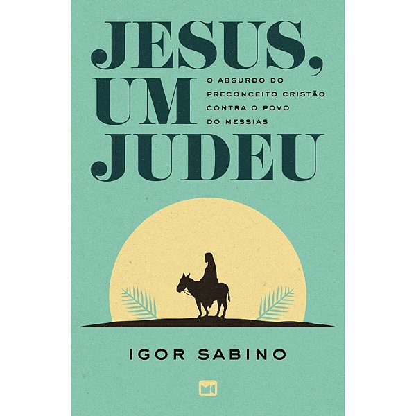 Jesus, um Judeu, Igor Sabino - Mundo Cristão