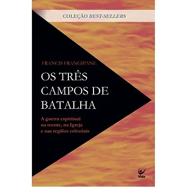 Os Três Campos de Batalha, Francis Frangipane - Vida #20AnosDe100%