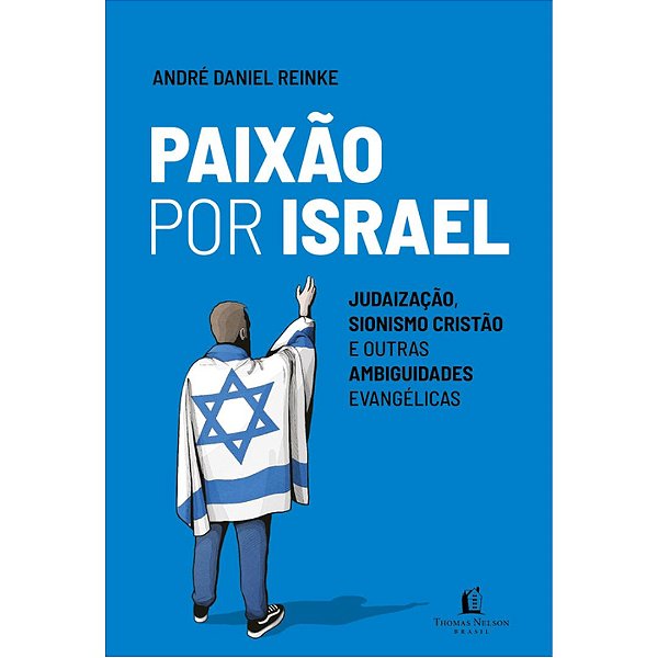 Paixão por Israel, André Daniel Reinke - Thomas Nelson
