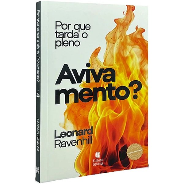 Por que Tarda o Pleno Avivamento?, Nova Edição, Leonardo Ravenhill - Betânia