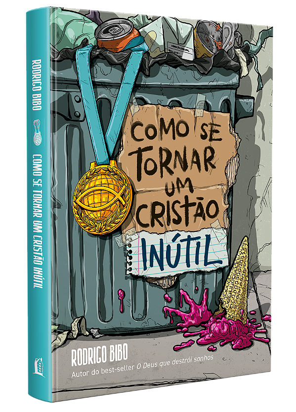 Como se tornar um cristão inútil - Rodrigo Bibo - Thomas Nelson (Autor do best-seller "O Deus que Destrói Sonhos")