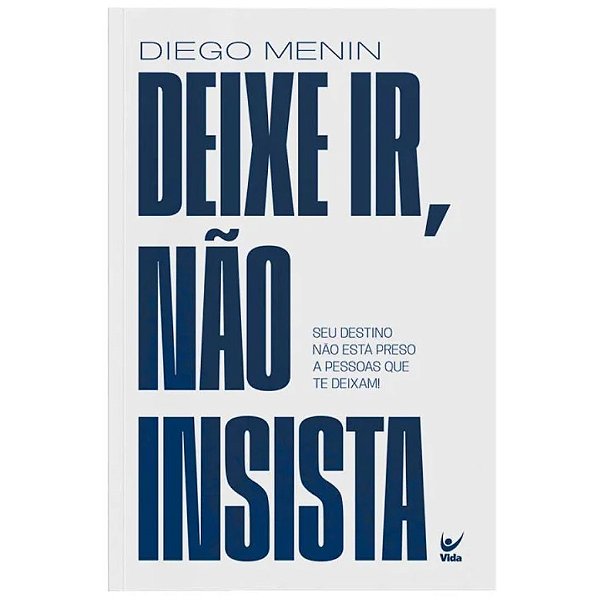 Deixe ir, Não Insista, Diego Menin - Vida #20AnosDe100%