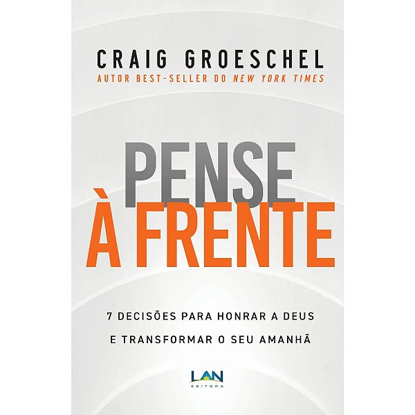 Pense à Frente, Craig Groeschel - Lan