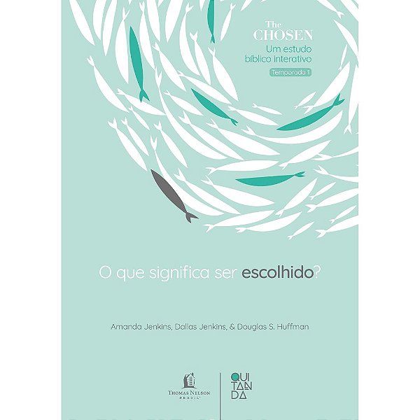 O que Significa ser Escolhido?, Amanda Jenkins, Dallas Jenkis e Douglas S. Huffman - Thomas Nelson
