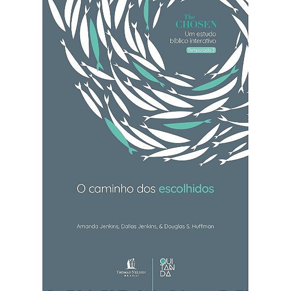 O Caminho dos Escolhidos, Amanda Jenkins, Dallas Jenkis e Douglas S. Huffman - Thomas Nelson