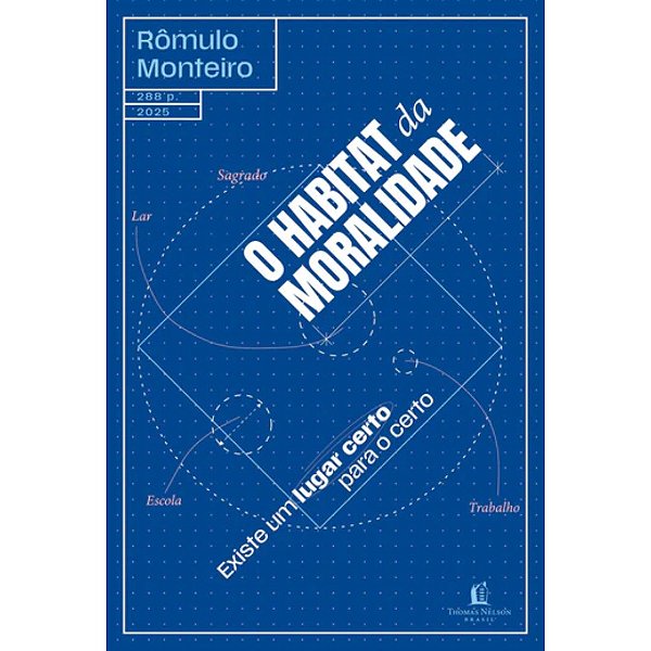 O Habitat da Moralidade, Rômulo Monteiro - Thomas Nelson