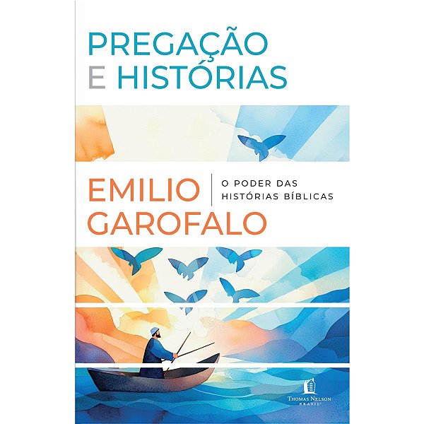 Pregação e Histórias, Emílio Garofalo Neto - Thomas Nelson