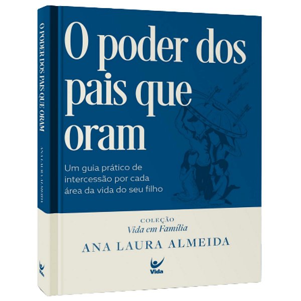 O Poder dos Pais que Oram, Ana Laura Almeida - Vida (Capa Dura) #20AnosDe100%