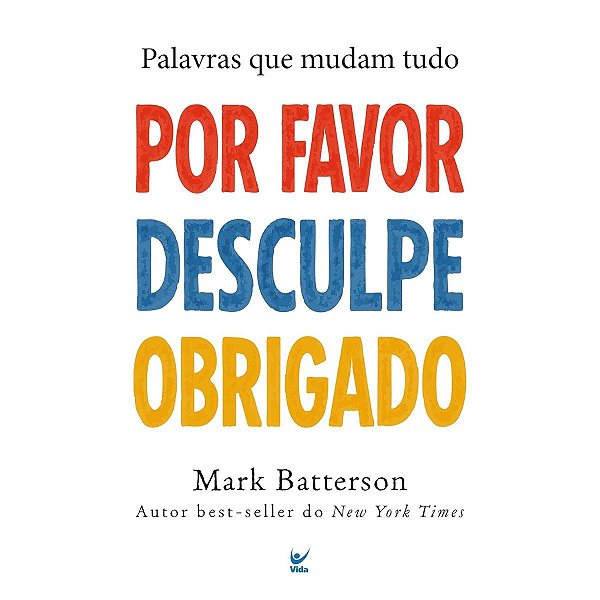 Por favor, Obrigado, Desculpe, Mark Batterson - Vida