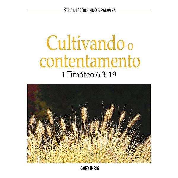 Cultivando o Contentamento, Gary Inrig - Livreto - Pão Diário
