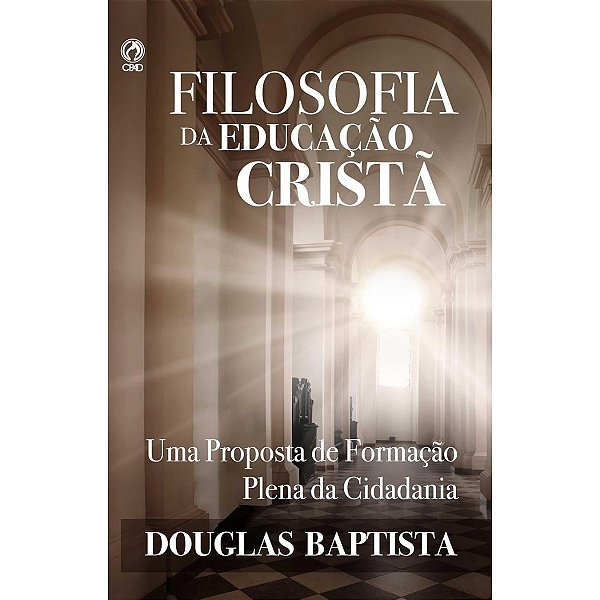 Filosofia da Educação Cristã, Douglas Baptista - CPAD