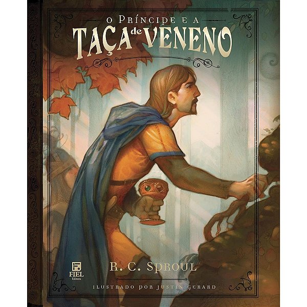 O Príncipe e a Taça de Veneno, R. C. Sproul - Fiel