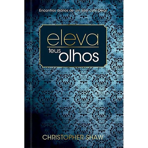 Eleva Teus Olhos, Christopher Shaw - Pão Diário