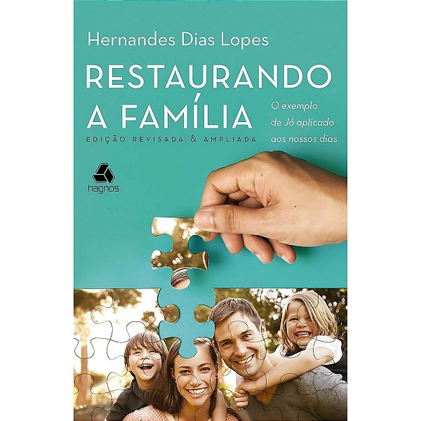 Restaurando a Família, Hernandes Dias Lopes - Hagnos