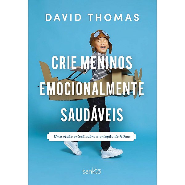 Crie Meninos Emocionalmente Saudáveis, David Thomas - Sankto