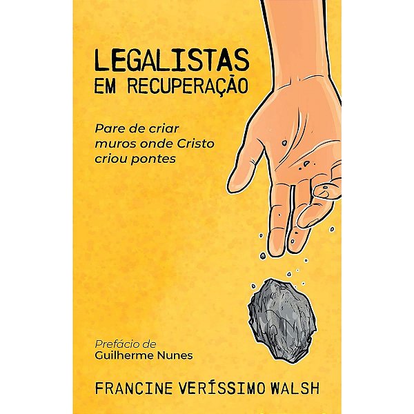 Legalistas em Recuperação, Francine Veríssimo Walsh - Thomas Nelson
