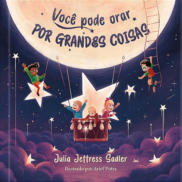 Você Pode Orar Por Grandes Coisas, Julia Jeffress Sadler - Pão Diário