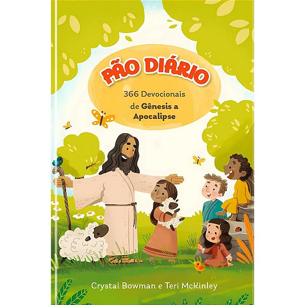 366 Devocionais, Crystal Bowman e Teri McKinley - Pão Diário