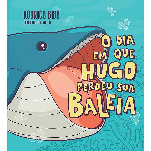 O Dia em que Hugo Perdeu Sua Baleia, Rodrigo Bibo - Thomas Nelson