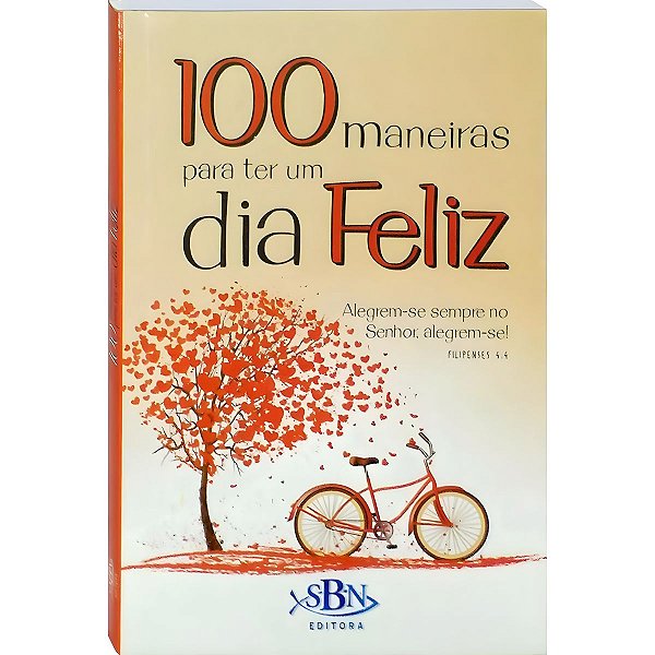 100 Maneiras para ter um Dia Feliz - SBN