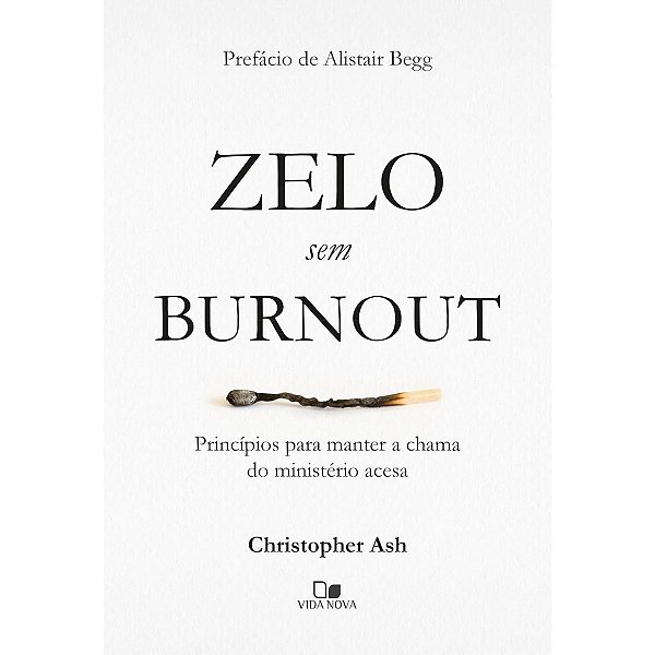 Zelo sem Burnout, Christopher Ash - Vida Nova