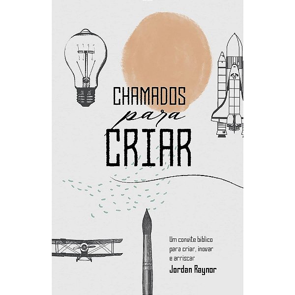Chamados Para Criar, Jordan Raynor - Thomas Nelson