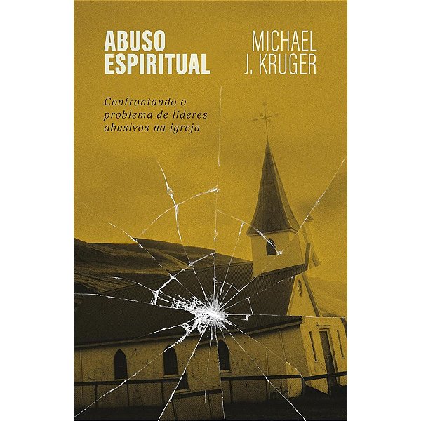 Abuso Espiritual, Michael J. Kruger - Thomas Nelson