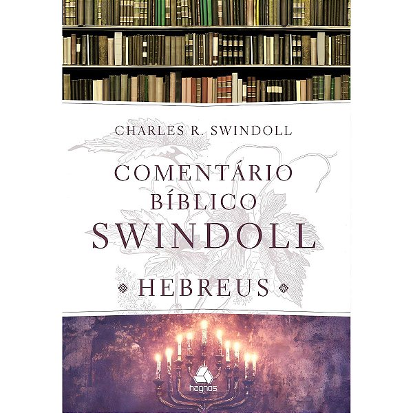 Comentário Bíblico Swindoll Hebreus, Charles R. Swindoll - Hagnos