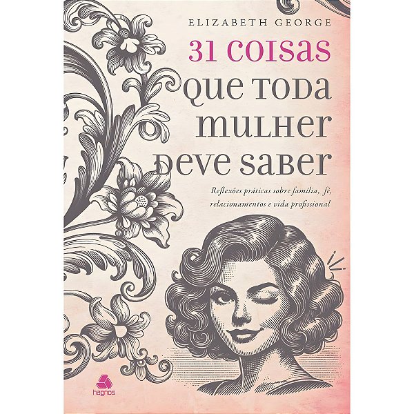 31 Coisas que Toda Mulher Deve Saber, Elizabeth George - Hagnos