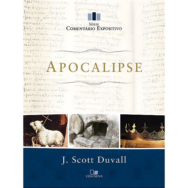 Apocalipse, J. Scott Duvall - Comentário Expositivo - Vida Nova