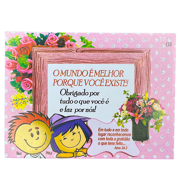 Cartão Carinhas Legais: O Mundo é Melhor Porque Você Existe! - AD Santos