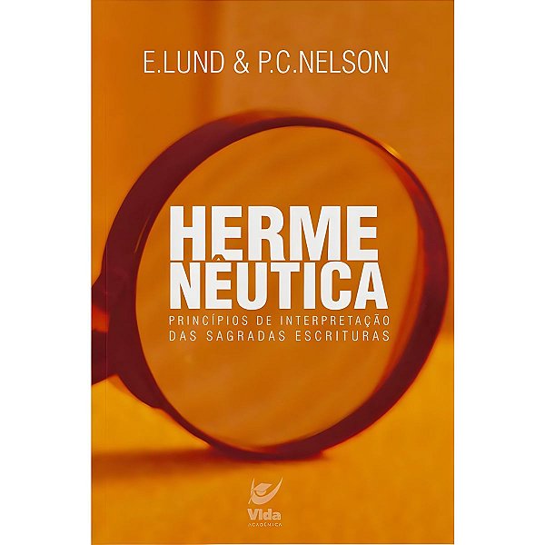 Hermenêutica, E. Lund e P.C. Nelson - Vida