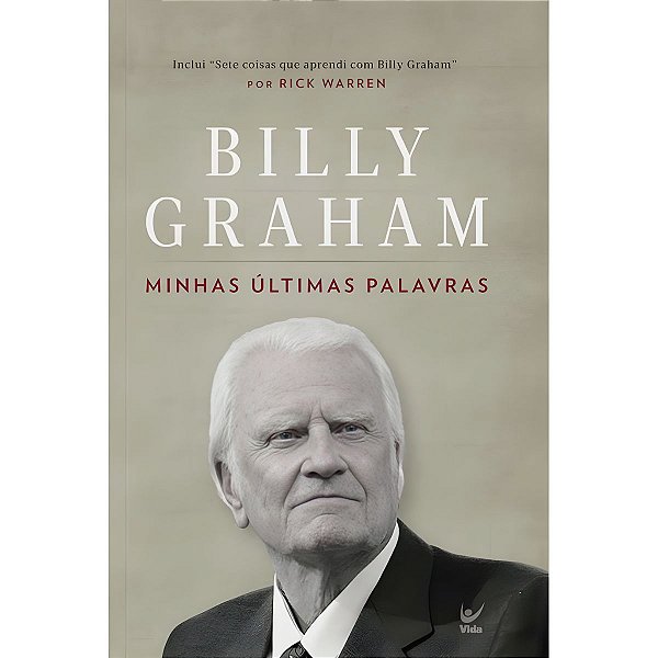Minhas Últimas Palavras, Billy Graham - Vida
