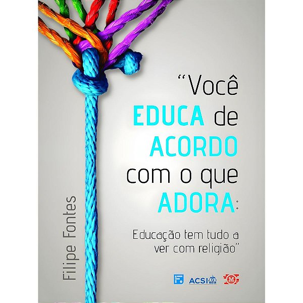 Você Educa de Acordo Com O Que Adora, Filipe Fontes - Fiel