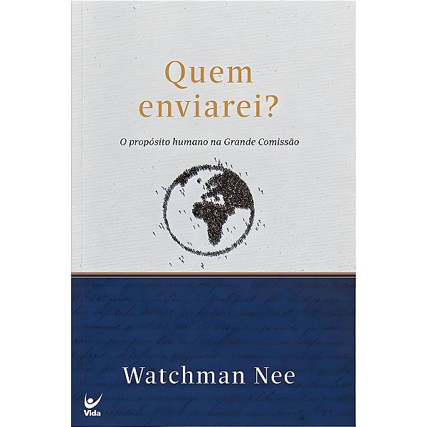 Quem Enviarei?, Watchman Nee - Vida