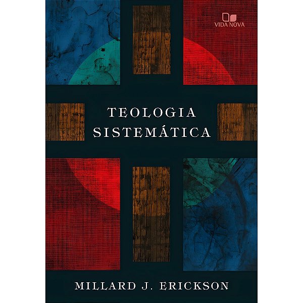 Teologia Sistemática, Millard J. Erickson - Vida Nova
