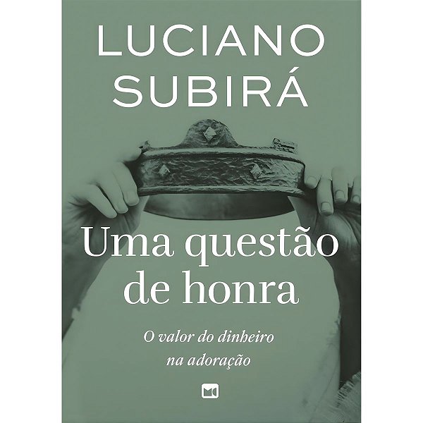 Uma Questão de Honra, Luciano Subirá - Mundo Cristão