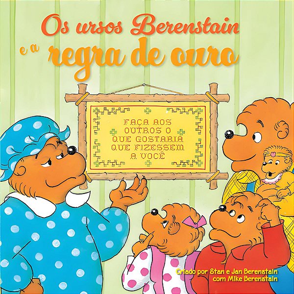 Os Ursos Berenstain e A Regra de Ouro, Stan, Jan e Mike Berenstain - Thomas Nelson