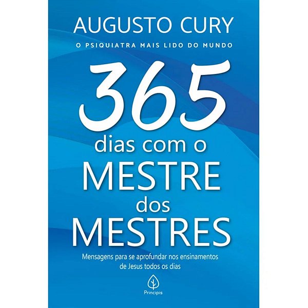 365 Dias Com o Mestre dos Mestres, Augusto Cury - Principis