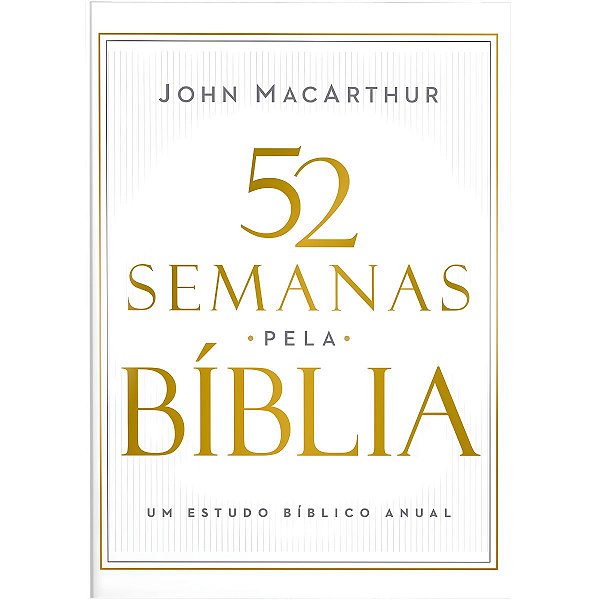 52 Semanas Pela Bíblia, John Macarthur - Thomas Nelson