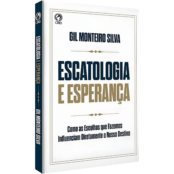 Escatologia e Esperança, Gil Monteiro Silva - CPAD