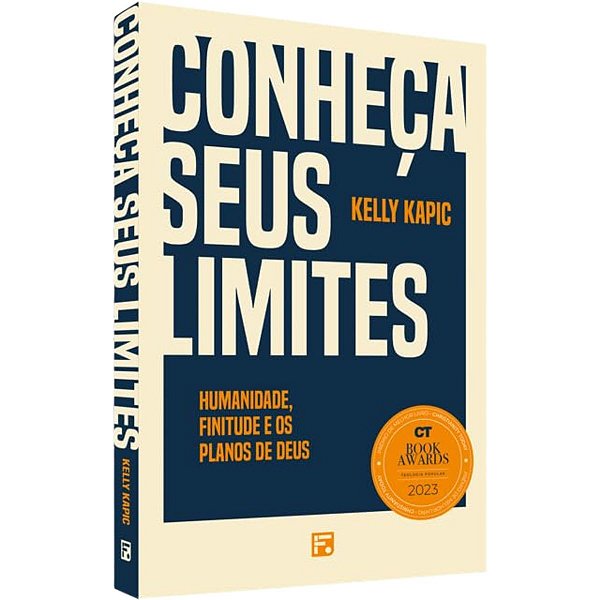 Conheça Seus Limites, Kelly Kapic - Fiel