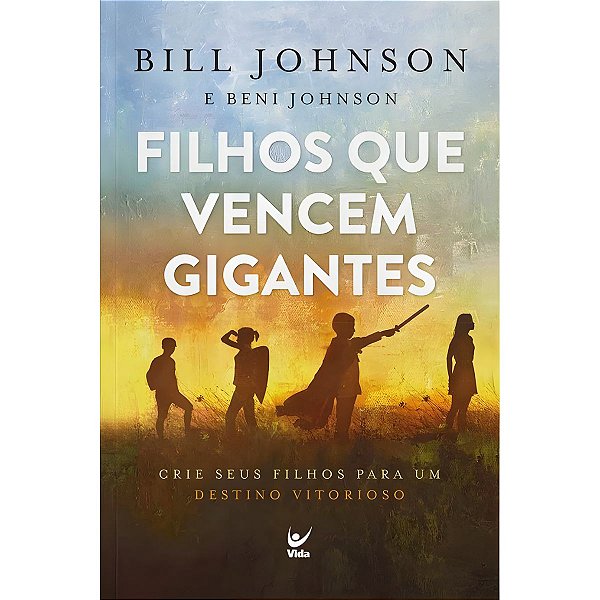 Filhos que Vencem Gigantes, Bill e Beni Johnson - Vida
